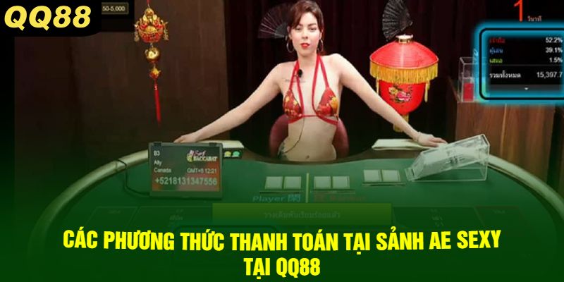 Các phương thức thanh toán tại Sảnh AE Sexy Tại QQ88